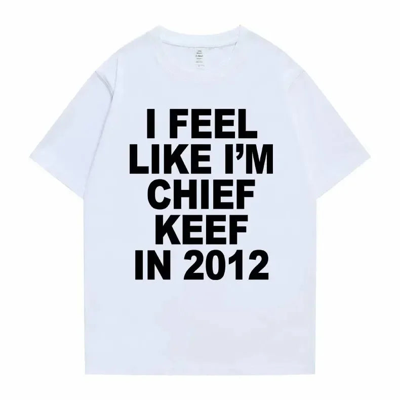 I Feel Like I'm Chief Keef T-shirt