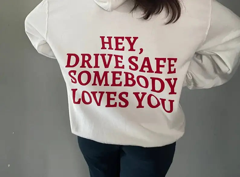 Hey, Drive Safe Hoodie