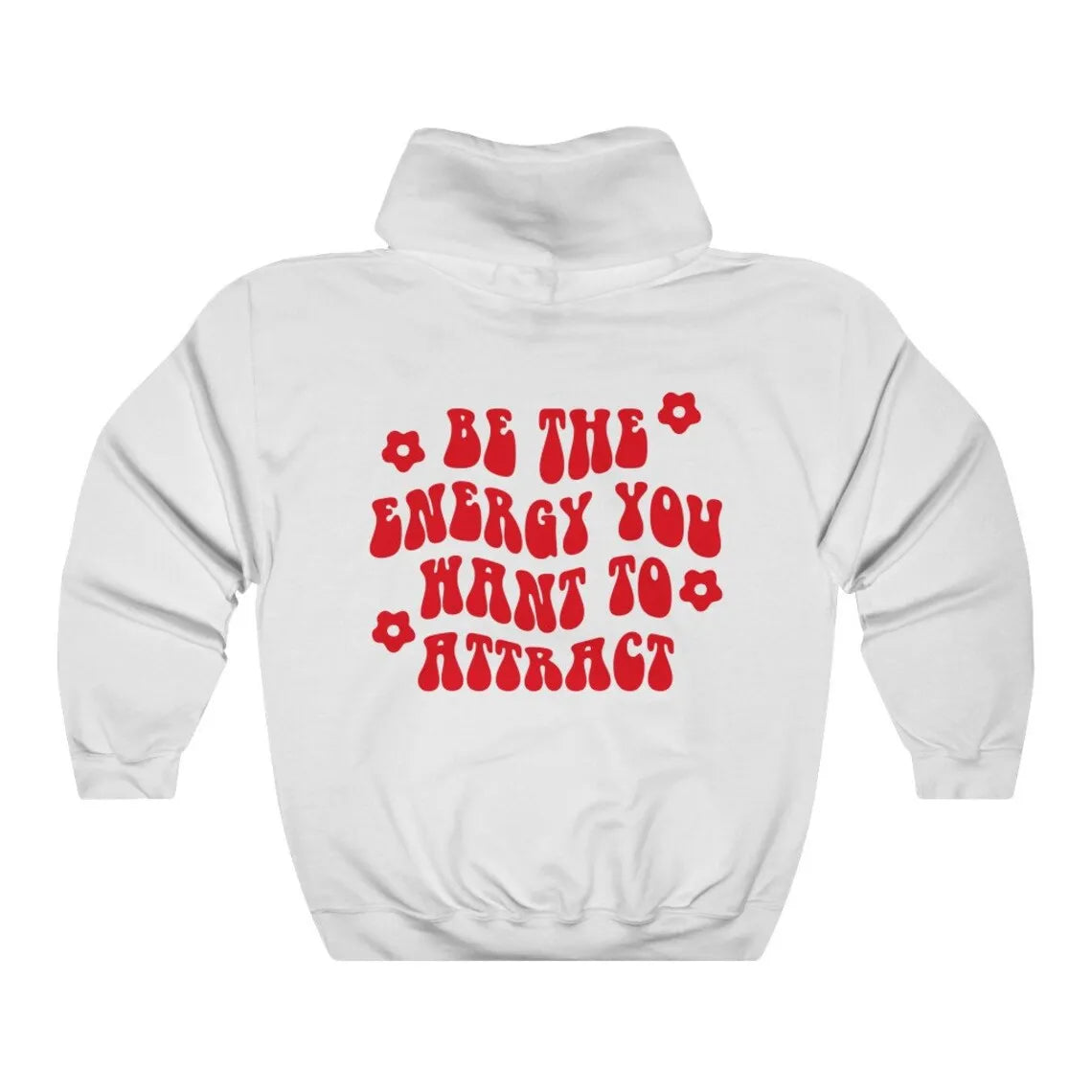 Be The Energy you Want To Attract  Hoodie