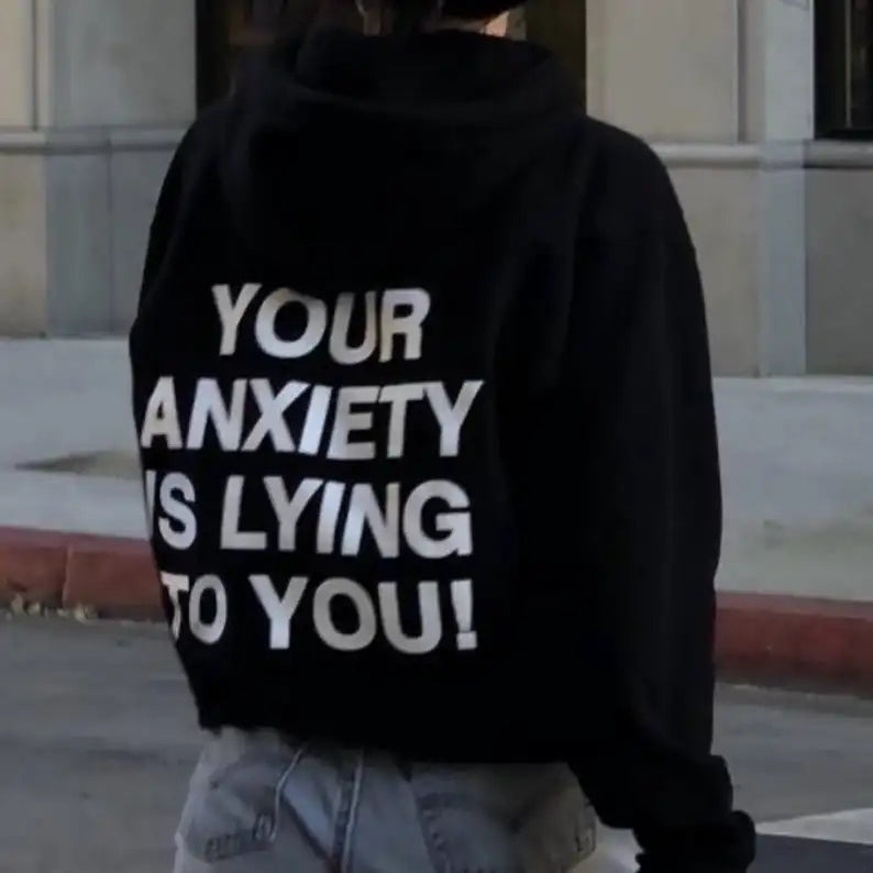 Your Anxiety Is Lying To You Hoodie