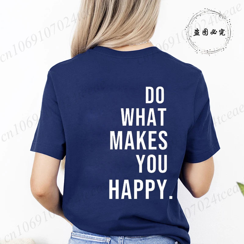 Do What Makes You Happy T-Shirts
