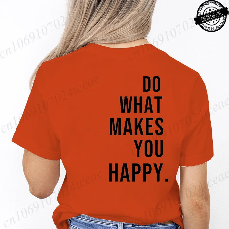 Do What Makes You Happy T-Shirts