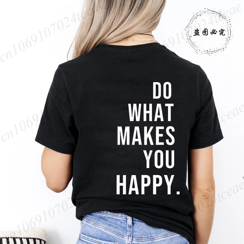 Do What Makes You Happy T-Shirts
