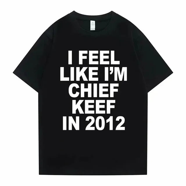 I Feel Like I'm Chief Keef T-shirt