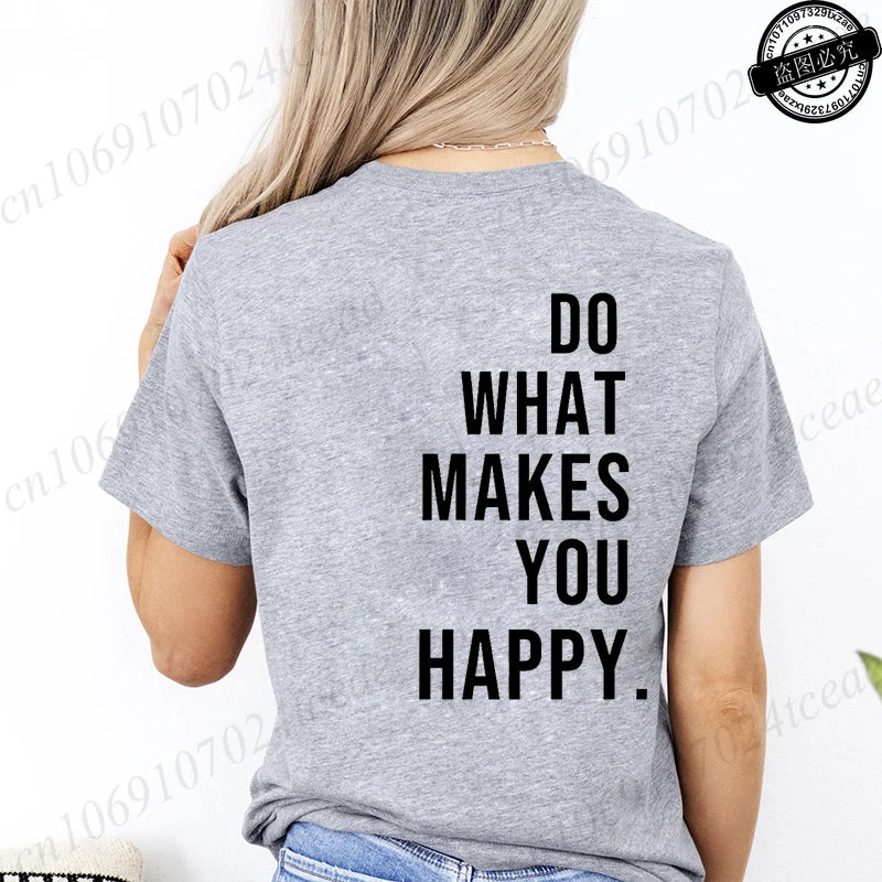 Do What Makes You Happy T-Shirts