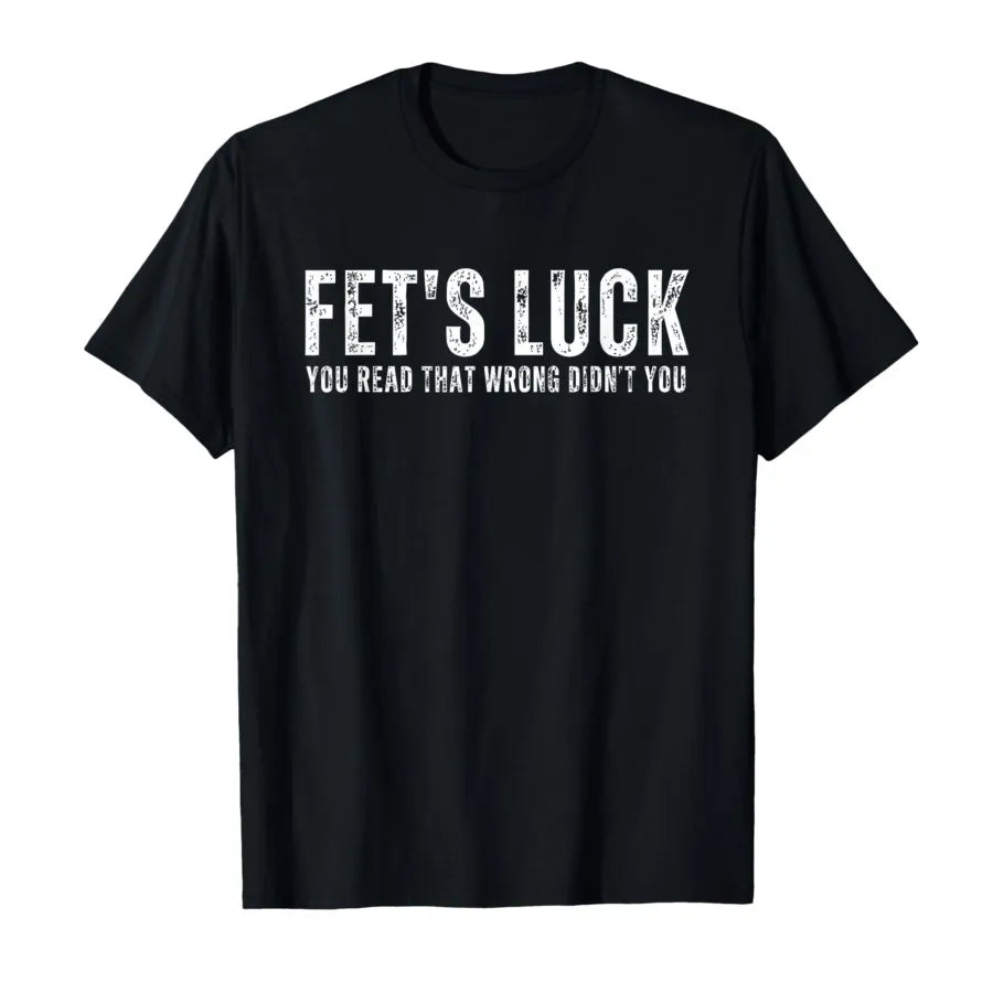 Fet's Luck T-shirt