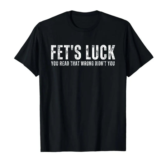Fet's Luck T-shirt
