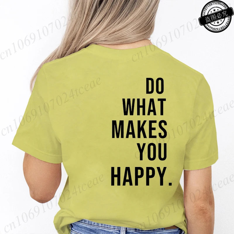 Do What Makes You Happy T-Shirts