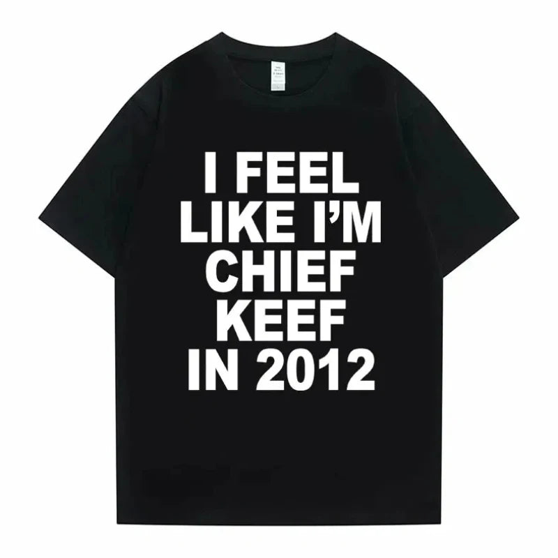 I Feel Like I'm Chief Keef T-shirt