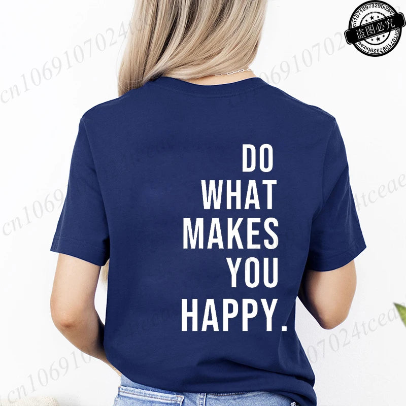 Do What Makes You Happy T-Shirts