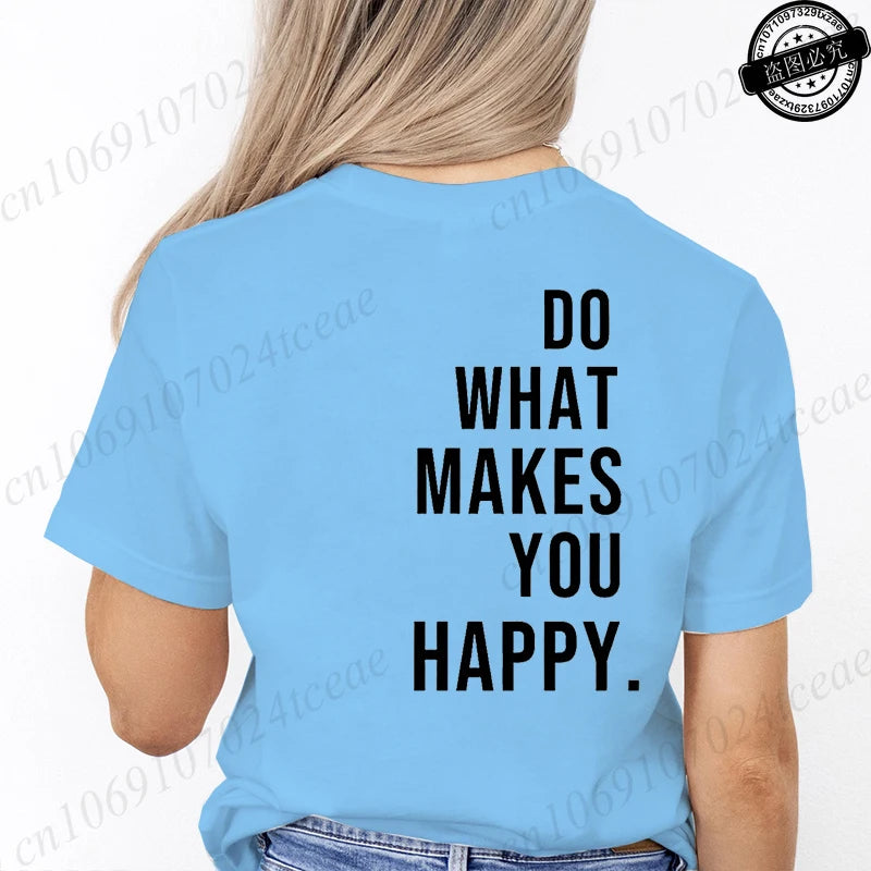 Do What Makes You Happy T-Shirts