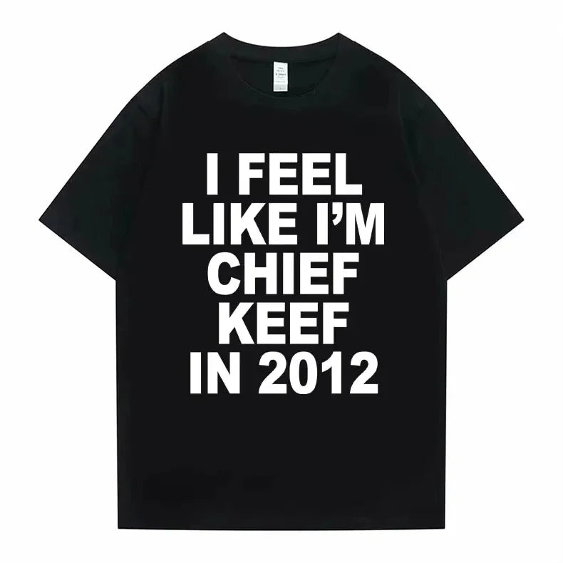 I Feel Like I'm Chief Keef T-shirt